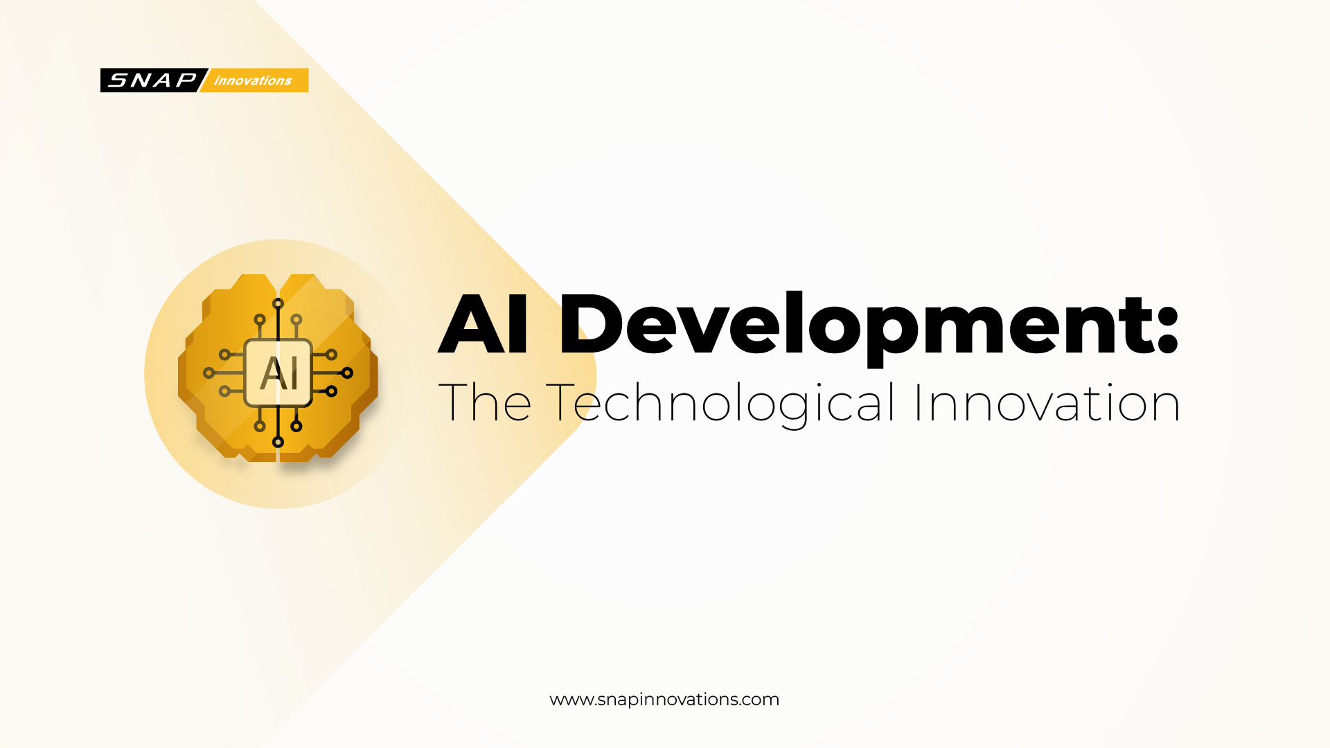 AI Development: The New Era Of Technological Innovation - Snap Innovations