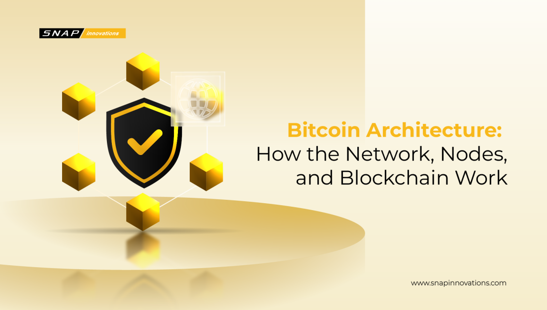 Bitcoin Architecture: How the Network, Nodes, and Blockchain Work